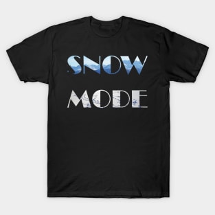 Snow Mode winter snow and mountain lover T-Shirt